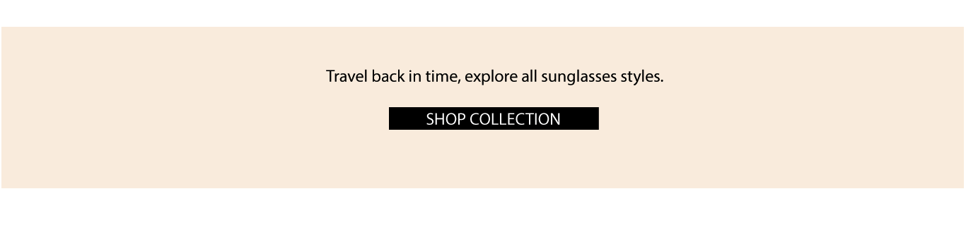 shop through the collection and discover all designs and styles